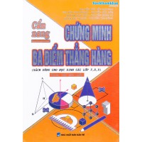 Cẩm nang chứng minh ba điểm thẳng hàng Cẩm nang chứng minh ba điểm thẳng hàng