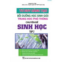 Tư Duy Sáng Tạo Bồi Dưỡng Học Sinh Giỏi THPT Chuyên Đề Sinh Học tập 2 Tư Duy Sáng Tạo Bồi Dưỡng Học Sinh Giỏi THPT Chuyên Đề Sinh Học tập 2