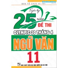 Tuyển tập 25 năm đề thi Olympic 30 tháng 4 Ngữ văn 11 (1998 - 2019)