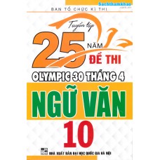 Tuyển tập 25 năm đề thi Olympic 30 tháng 4 Ngữ văn 10 (2001 - 2019)