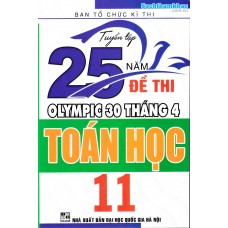 Tuyển tập 25 năm đề thi Olympic 30 tháng 4 Toán học 11 (1998 - 2019) Tuyển tập 25 năm đề thi Olympic 30 tháng 4 Toán học 11 (1998 - 2019)