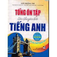Tổng Ôn Tập Các Chuyên Đề Tiếng Anh (Dùng chung cho các bộ SGK)