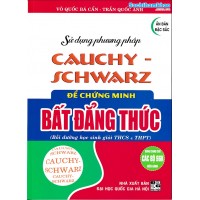 Sử dụng PP Cauchy-Schwarz để chứng minh Bất đẳng thức (Dùng chung các bộ SGK) Sử dụng PP Cauchy-Schwarz để chứng minh Bất đẳng thức (Dùng chung các bộ SGK)