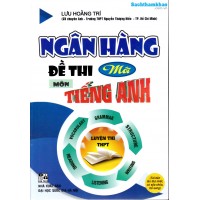 Ngân hàng đề thi Môn Tiếng Anh (Chuẩn 2017 50 câu - Hướng dẫn chi tiết)(Tái bản 3)