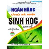 Ngân hàng câu hỏi trắc nghiệm Sinh (Quyển thượng)(Dùng chung cho các bộ SGK)