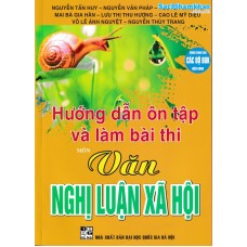 Hướng Dẫn Ôn Tập Và Làm Bài Thi Môn Văn - Nghị Luận Xã Hội - Dùng chung cho các bộ SGK