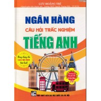 Ngân hàng câu hỏi trắc nghiệm Tiếng Anh (Dùng chung cho các bộ SGK)