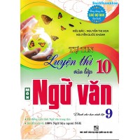 Tự tin luyện thi vào lớp 10 môn ngữ văn dành cho học sinh lớp 9 (Dùng chung cho các bộ SGK)