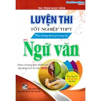 Luyện thi tốt nghiệp THPT theo hướng đánh giá năng lực môn Ngữ văn (từ 2025) Luyện thi tốt nghiệp THPT theo hướng đánh giá năng lực môn Ngữ văn (từ 2025)
