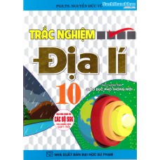 Trắc nghiệm địa lý 10 (Dùng chung cho các bộ sách giáo khoa chương trình mới)