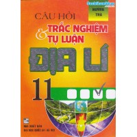 Câu hỏi trắc nghiệm và tự luận địa lý 11 (Mới)